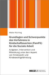 Grundlagen und Schwerpunkte des Verfahrens in Kindschaftssachen (FamFG) für die Soziale Arbeit - Walter Röchling