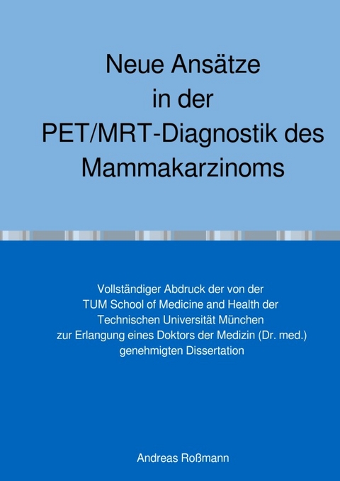 Neue Ansätze in der PET/MRT-Diagnostik des Mammakarzinoms - Andreas Roßmann