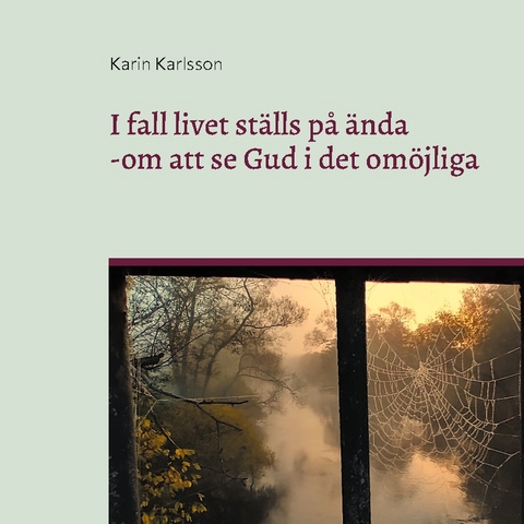 I fall livet st�lls p� �nda - Karin Karlsson