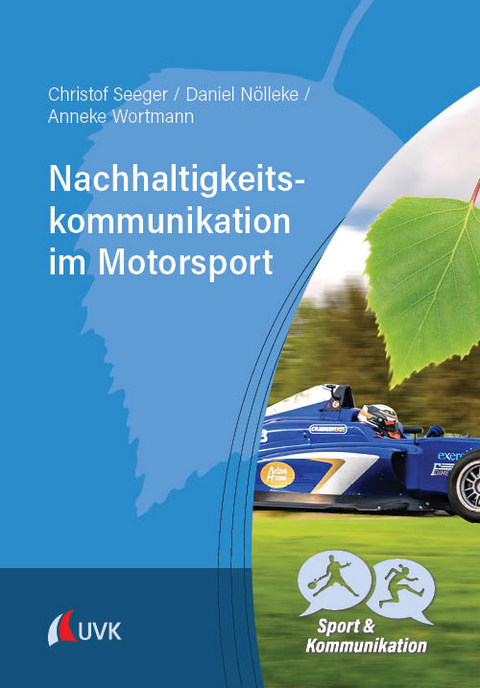 Nachhaltigkeitskommunikation im Motorsport - Christof Seeger, Daniel Nölleke, Anneke Wortmann