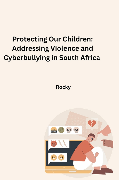 Protecting Our Children: Addressing Violence and Cyberbullying in South Africa -  Rocky