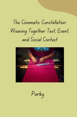 The Cinematic Constellation: Weaving Together Text, Event, and Social Context -  Purky