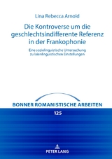 Die Kontroverse um die geschlechtsindifferente Referenz in der Frankophonie - Lina Rebecca Arnold