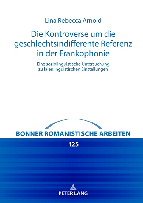 Die Kontroverse um die geschlechtsindifferente Referenz in der Frankophonie - Lina Rebecca Arnold