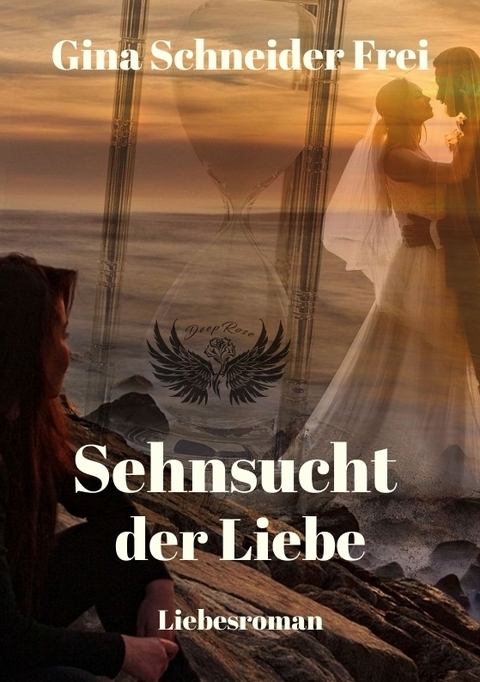 Sehnsucht der Liebe - Gina Schneider Frei