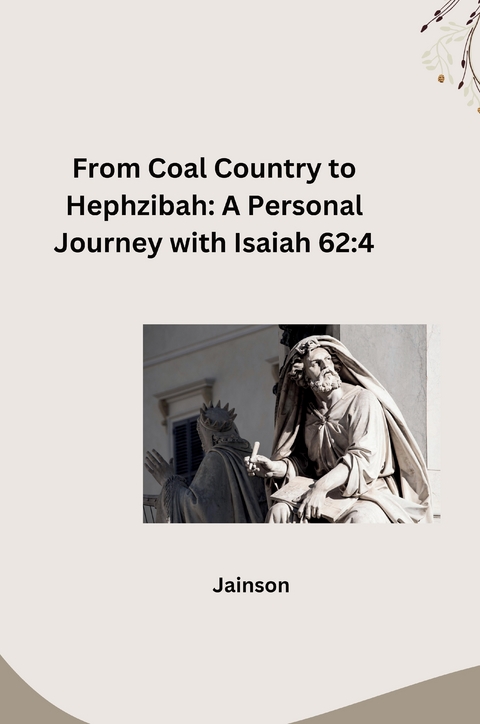 From Coal Country to Hephzibah: A Personal Journey with Isaiah 62:4 -  Jainson