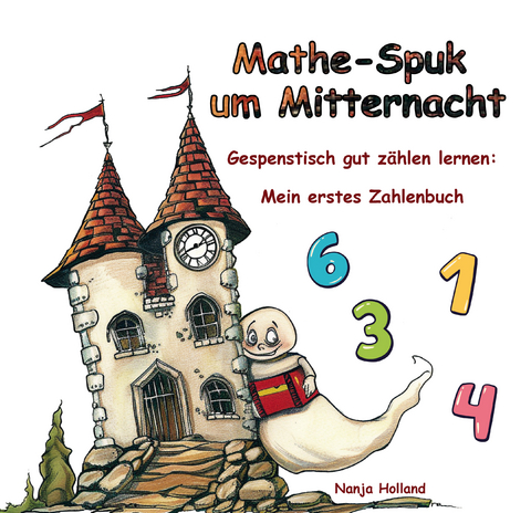 Mathe-Spuk um Mitternacht - Gespenstisch gut zählen lernen - Nanja Holland