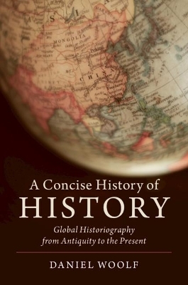 A Concise History of History - Daniel Woolf