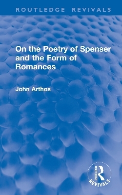 On the Poetry of Spenser and the Form of Romances - John Arthos