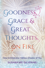 Goodness, Grace & Great Thoughts on Fire - Susana Mei Silverhøj