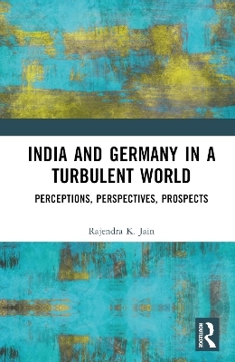 India and Germany in a Turbulent World - Rajendra K. Jain