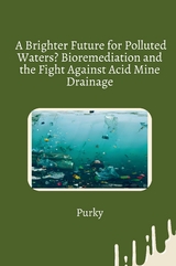 A Brighter Future for Polluted Waters? Bioremediation and the Fight Against Acid Mine Drainage -  Purky