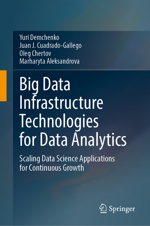 Big Data Infrastructure Technologies for Data Analytics - Yuri Demchenko, Juan J. Cuadrado-Gallego, Oleg Chertov, Marharyta Aleksandrova