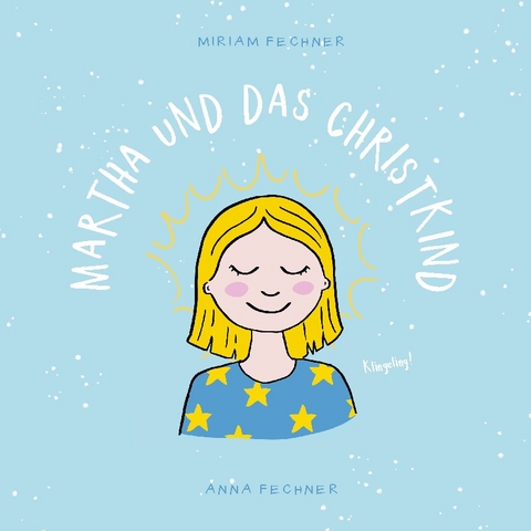 Martha und das Christkind - Miriam Fechner, Anna Fechner