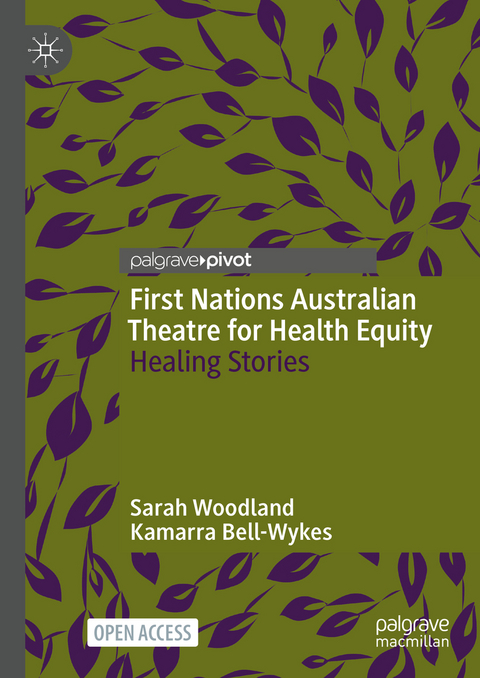 First Nations Australian Theatre for Health Equity - Sarah Woodland, Kamarra Bell-Wykes