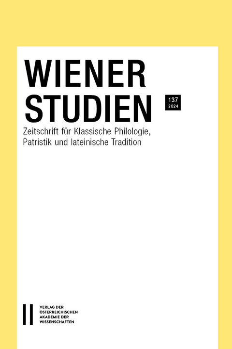 Wiener Studien — Zeitschrift für Klassische Philologie, Patristik und lateinische Tradition, Band 137/2024 - 