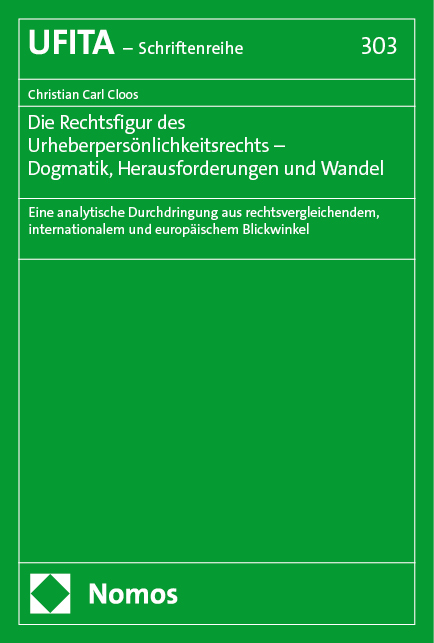 Die Rechtsfigur des Urheberpersönlichkeitsrechts – Dogmatik, Herausforderungen und Wandel - Christian Carl Cloos