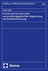 Grund und Grenzen einer verursachungsgerechten Regulierung der Breitbandnutzung - Anton Veidt