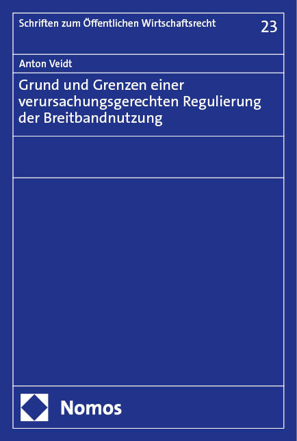 Grund und Grenzen einer verursachungsgerechten Regulierung der Breitbandnutzung - Anton Veidt