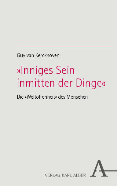 „Inniges Sein inmitten der Dinge” - Guy van Kerckhoven