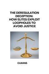 The Deregulation Deception: How Elites Exploit Loopholes to Avoid Justice -  Cumins