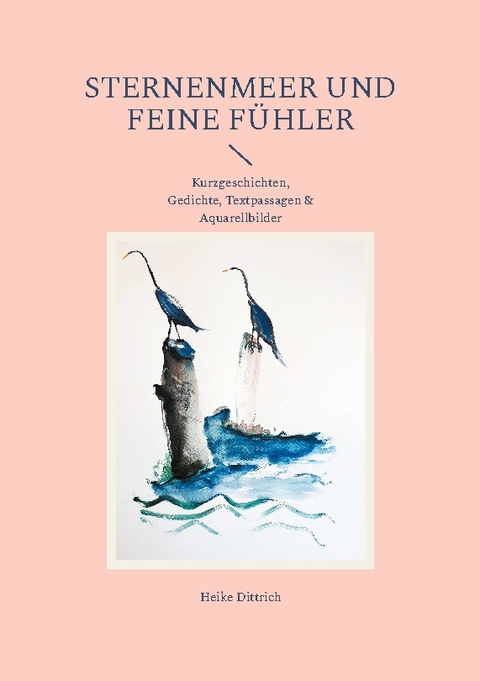 Sternenmeer und feine Fühler - Heike Dittrich