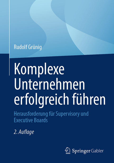 Komplexe Unternehmen erfolgreich führen - Rudolf Grünig