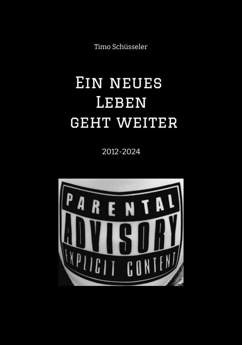 Ein neues Leben geht weiter Eine Reise durch 12 Jahre autobiographische Suchtpraevention - Timo Schüsseler