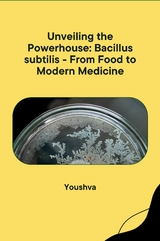 Unveiling the Powerhouse: Bacillus subtilis - From Food to Modern Medicine -  yousshva