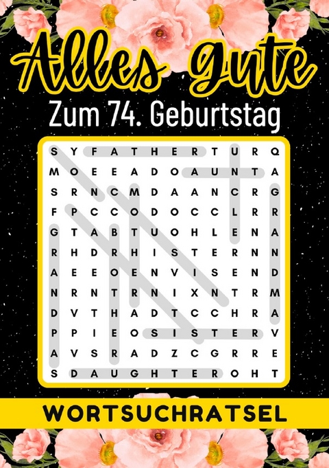 74 Geburtstag Geschenk | Alles Gute zum 74. Geburtstag - Wortsuchrätsel - Rätselly Verlag