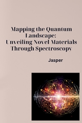 Mapping the Quantum Landscape: Unveiling Novel Materials Through Spectroscopy -  Jasper