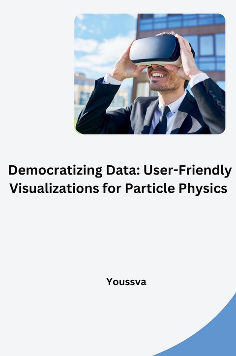 Democratizing Data: User-Friendly Visualizations for Particle Physics -  Youssva