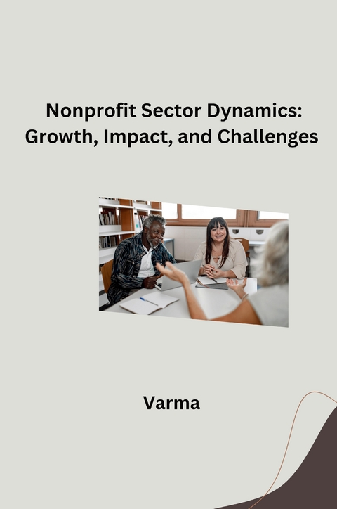 Nonprofit Sector Dynamics: Growth, Impact, and Challenges -  Verma