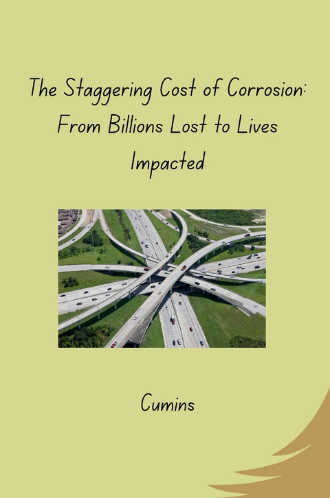 The Staggering Cost of Corrosion: From Billions Lost to Lives Impacted -  Cumins