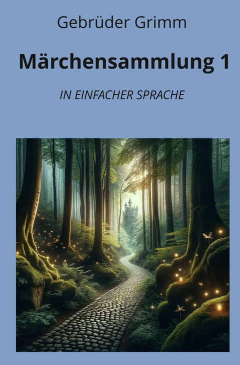 Märchensammlung 1: In Einfacher Sprache - Gebrüder Grimm