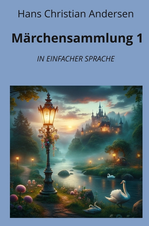 Märchensammlung 1: In Einfacher Sprache - Hans Christian Andersen