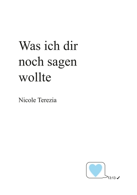 Was ich dir noch sagen wollte - Nicole Terezia