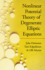 Nonlinear Potential Theory of Degenerate Elliptic Equations -  Juha Heinonen,  Tero Kipelainen,  Olli Martio