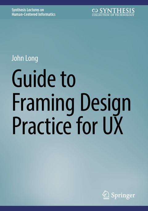 Guide to Framing Design Practice for UX - John Long