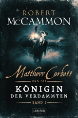 MATTHEW CORBETT und die Königin der Verdammten (Band 1) -  Robert Mccammon