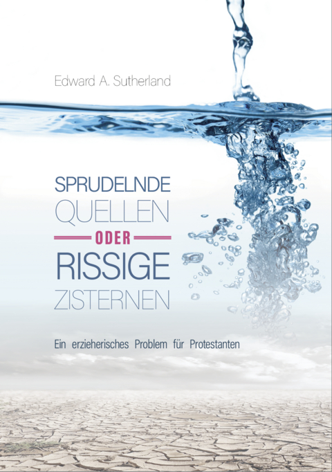 Sprudelnde Quellen oder rissige Zisternen - Edward Alexander Sutherland