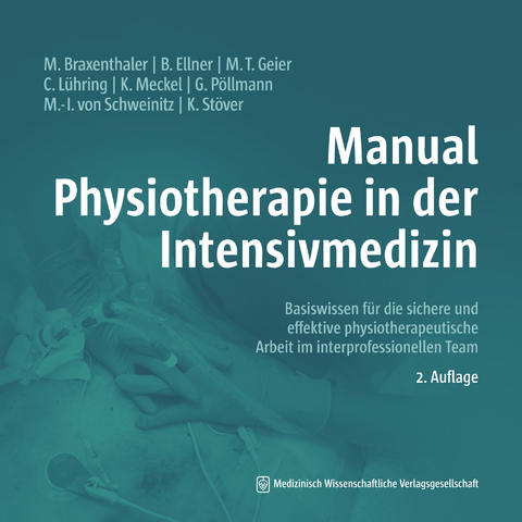 Manual Physiotherapie in der Intensivmedizin - Michaela Braxenthaler, Bernd Ellner, Maria-Theresia Geier, Cornelia Lühring, Kathy Meckel, Gisela Pöllmann, Marie-Isabel von Schweinitz, Kathrin Stöver