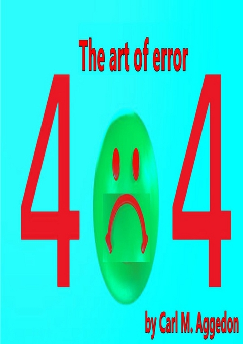 The Art of Error 404 - Carl M. Aggedon