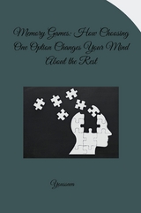 Memory Games: How Choosing One Option Changes Your Mind About the Rest -  Youssva