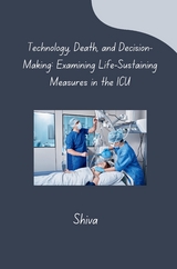 Technology, Death, and Decision-Making: Examining Life-Sustaining Measures in the ICU -  SHIVA