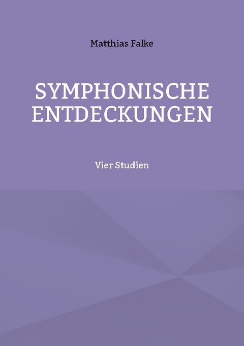 Symphonische Entdeckungen - Matthias Falke