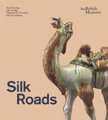 Silk Roads - Sue Brunning, Luk Yu-ping, Elisabeth R. O’Connell, Tim Williams