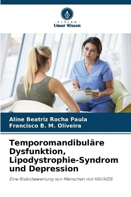 Temporomandibul�re Dysfunktion, Lipodystrophie-Syndrom und Depression - Aline Beatriz Rocha Paula, Francisco B M Oliveira