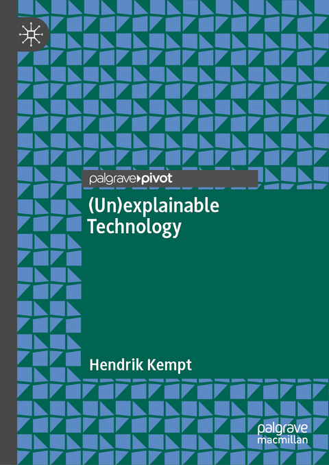 (Un)explainable Technology - Hendrik Kempt