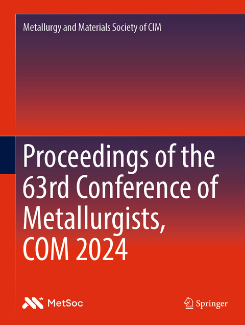 Proceedings of the 63rd Conference of Metallurgists, COM 2024 - 